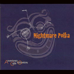 American Caf&eacute; Orchestra - Nigtmare Polka