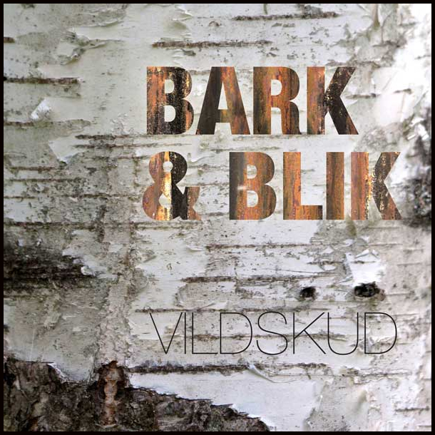 Bark & Blik - Vildskud