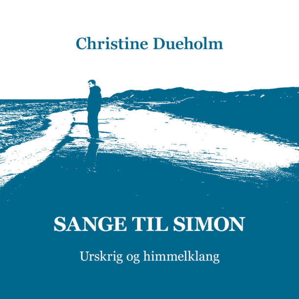 Christine Dueholm - Sange til Simon - Urskrig og himmelklang