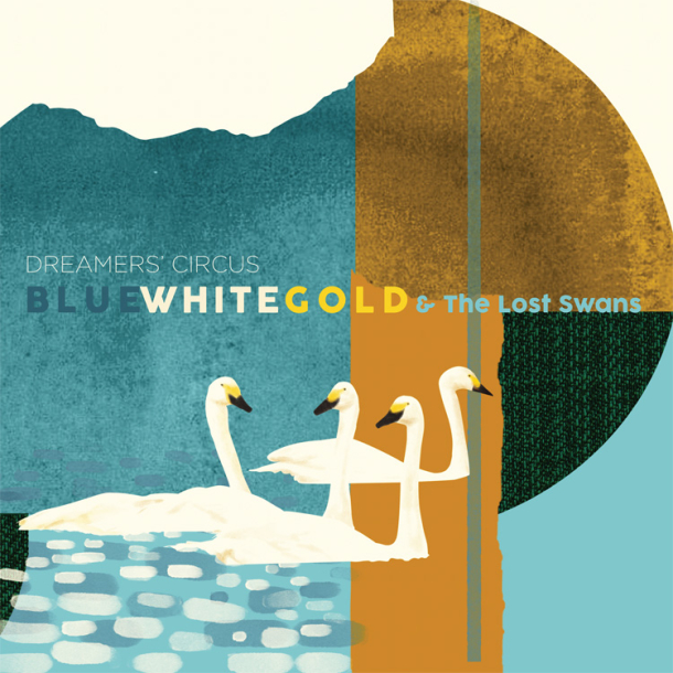 Dreamers' Circus - Blue White Gold &amp; The Lost Swans - feat. Teitur (2xVINYL)