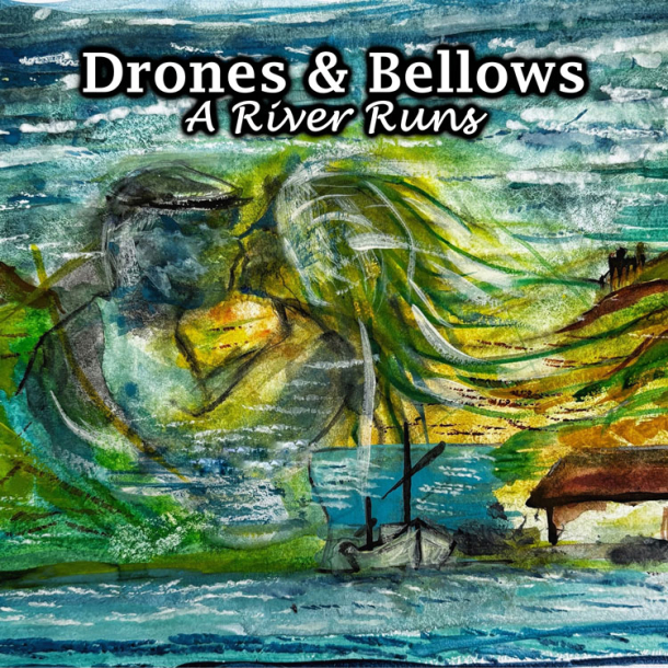Drones &amp; Bellows - A River Runs