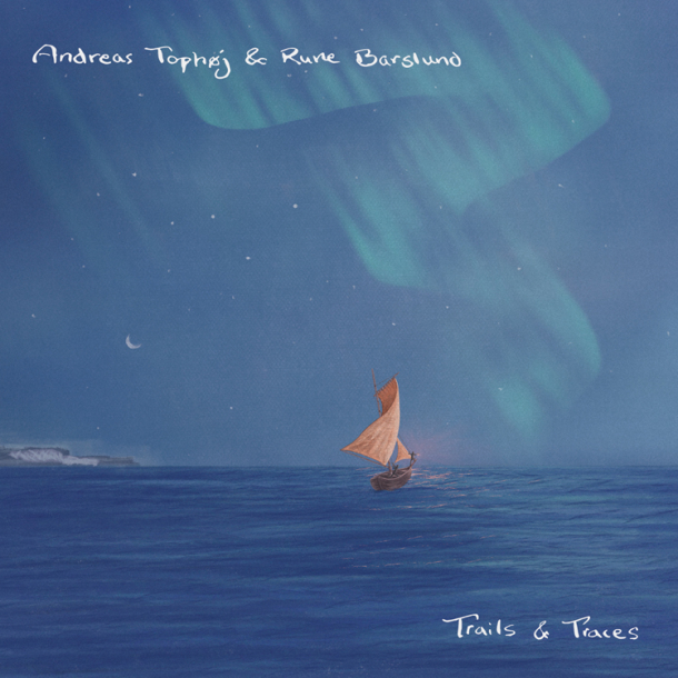 Andreas Tophøj &amp; Rune Barslund – Trails and Traces
