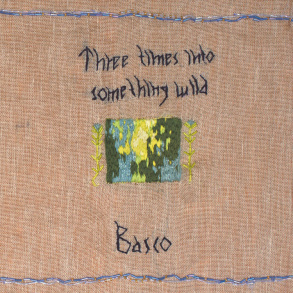 Basco - Three Times into Something Wild (Vinyl)