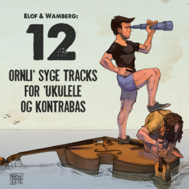 Elof &amp; Wamberg – 12 ’Ornli’ syge tracks 