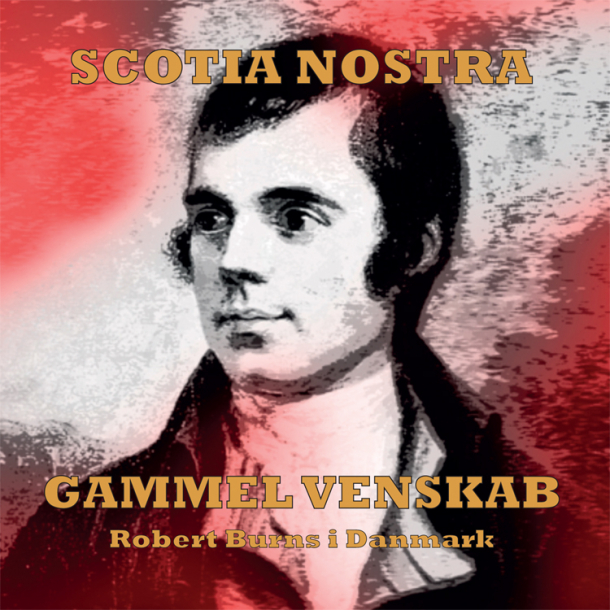 Scotia Nostra - Gammel Venskab- Robert Burns i Danmark