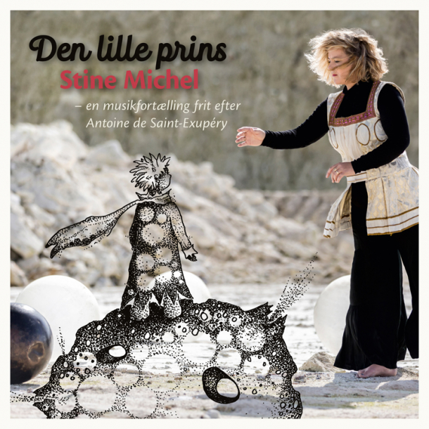 Stine Michel  Den Lille Prins  - En musikfortlling frit efter Antoine de Saint-Exupry